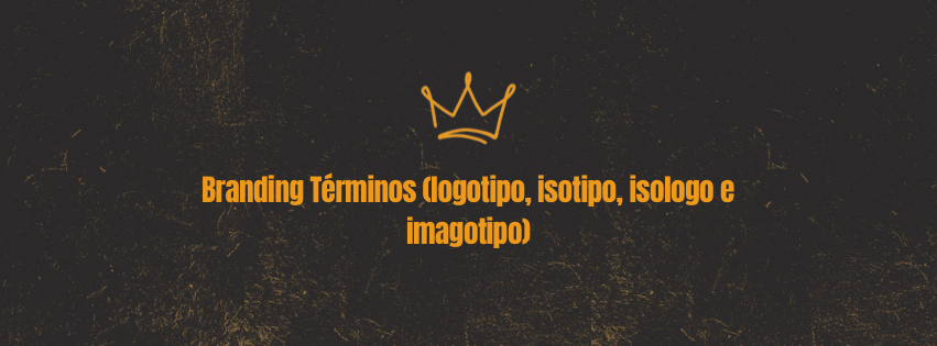 Branding Términos (logotipo, isotipo, isologo e imagotipo)