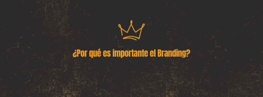 ¿Por qué es importante el Branding?