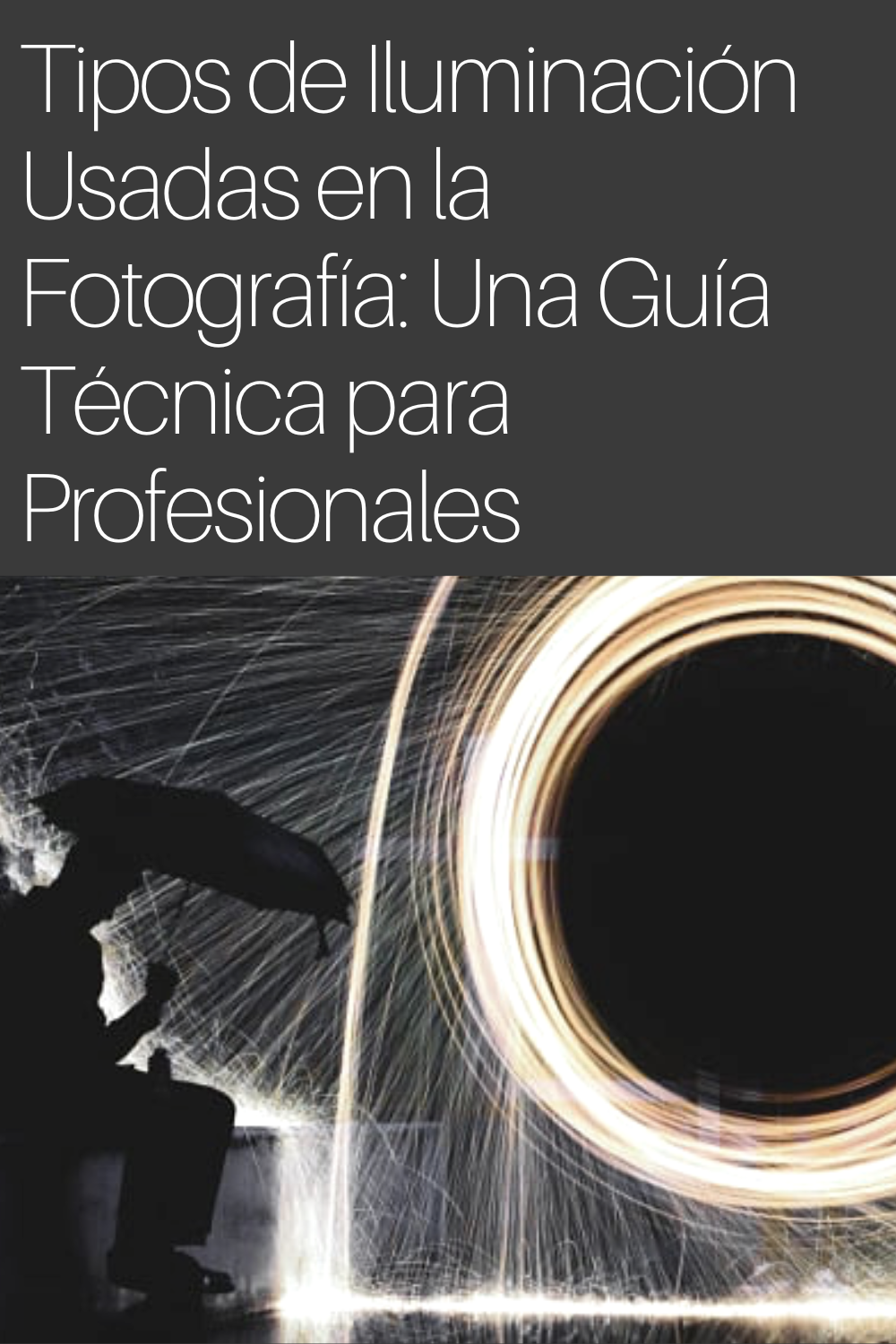 Tipos de Iluminación Usadas en la Fotografía: Una Guía Técnica para Profesionales